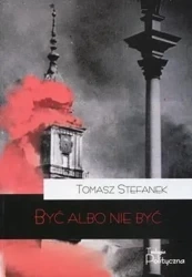 Być albo nie być - Tomasz Stefanek