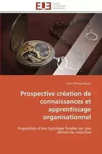 Prospective création de connaissances et apprentissage organisationnel - BOOTZ-J