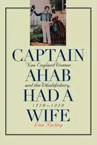 Captain Ahab Had a Wife - Lisa Norling