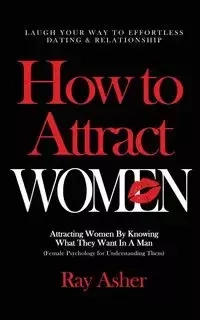 How to Attract Women - Ray Asher