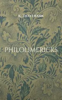 Philolimericks - Frank Theo K.