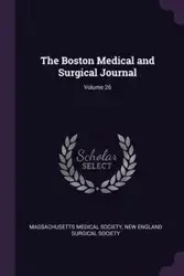 The Boston Medical and Surgical Journal; Volume 26 - Massachusetts Medical Society