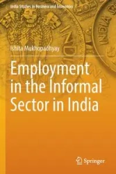 Employment in the Informal Sector in India - Mukhopadhyay Ishita