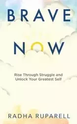 Brave Now - Ruparell Radha