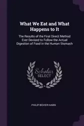 What We Eat and What Happens to It - Philip Hawk Bovier