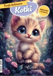 Twoje kolorowe Kotki - praca zbiorowa