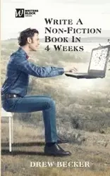 Write a Non-fiction Book in Four Weeks - Drew Becker S