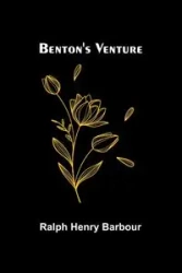 Benton's Venture - Henry Ralph Barbour
