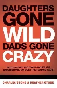 Daughters Gone Wild, Dads Gone Crazy - Charles Stone