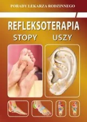 Refleksoterapia Stopy, uszy - Emilia Chojnowska, Justyna Malanowska-Mamrot, Karol Jaskólski