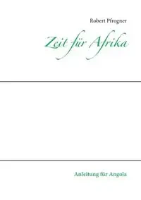 Zeit für Afrika - Robert Pfrogner
