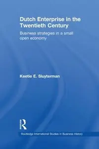 Dutch Enterprise in the 20th Century - Sluyterman Keetie E.