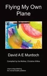 Flying My Own Plane - David A. Murdoch E.