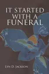It Started with a Funeral - D. Jackson Lyn