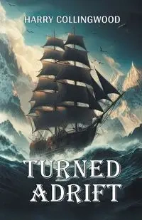 Turned Adrift - Harry Collingwood