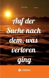 Auf der Suche nach dem, was verloren ging - Paul Stark
