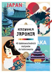 Kolorowanka antystresowa. Niezwykła Japonia. 40 dalekowschodnich motywów do kolorowania - praca zbiorowa