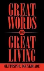 Great Words for Great Living - Ogunkolade Olutosin O.