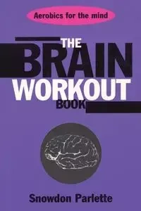 The Brain Workout Book - Parlette Snowden