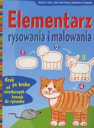 Elementarz rysowania i malowania - Alex Bernfels, Hanne Turk, Rosanna Pradella
