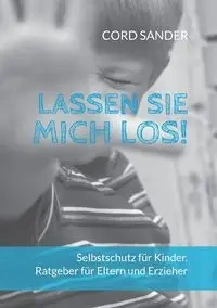 Lassen Sie mich los! - Sander Cord