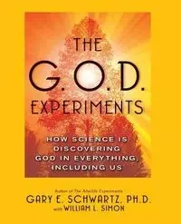 G.O.D. Experiments - Schwartz Gary E.