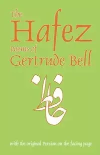 The Hafez Poems of Gertrude Bell - Bell Gertrude