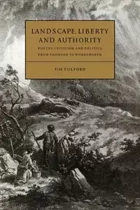 Landscape, Liberty and Authority - Tim Fulford