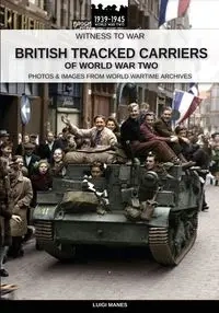 British tracked carriers of World War Two - Luigi Manes