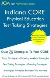 Indiana CORE Physical Education - Test Taking Strategies - Test Preparation Group JCM-Indiana CORE