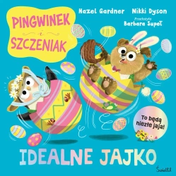 Idealne jajko. Pingwinek i Szczeniak - Hazel Gardner, Nikki Dyson