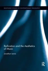 Reification and the Aesthetics of Music - Lewis Jonathan