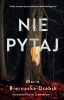 Nie pytaj - Maria Biernacka-Drabik