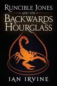 Runcible Jones and the Backwards Hourglass - Ian Irvine
