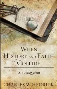 When History and Faith Collide - Charles W. Hedrick