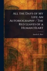All the Days of My Life - Amelia E. Barr