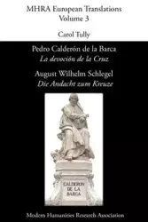 Pedro Calderón de La Barca, 'La Devoción de La Cruz'/ August Wilhelm Schlegel, 'Die Andacht Zum Kreuze' - Pedro Calderaon De La Barca