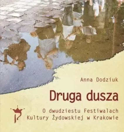 Druga dusza. O dwudziestu Festiwalach Kultury... - Anna Dodziuk