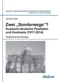 Zwei "Sonderwege"? Russisch-deutsche Parallelen und Kontraste (1917-2014). Vergleichende Essays - Luks Leonid