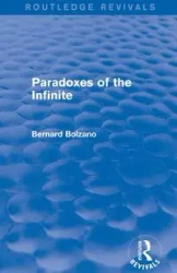 Paradoxes of the Infinite (Routledge Revivals) - Bernard Bolzano