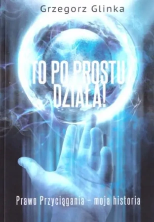 To po prostu działa! - Grzegorz Glinka