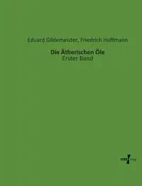 Die Ätherischen Öle - Gildemeister Eduard