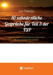 10 zahnärztliche Gespräche für Teil 3 der FSP - Leo Tifakidis