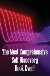 The Most Comprehensive Self-Discovery Book Ever! - Maria J. Steinbeck