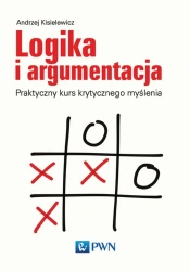 Logika i argumentacja. Praktyczny kurs.. - Andrzej Kisielewicz
