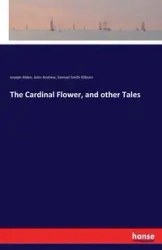 The Cardinal Flower, and other Tales - Alden Joseph