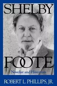 Shelby Foote - Phillips Robert Jr.
