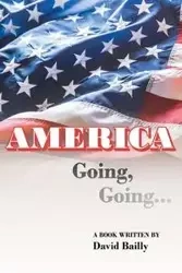 AMERICA Going, Going... - David Bailly