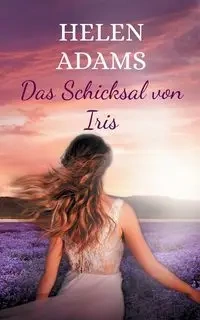 Das Schicksal von Iris - Helen Adams