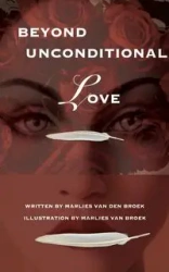 Beyond Unconditional Love - van den Broek Marlies